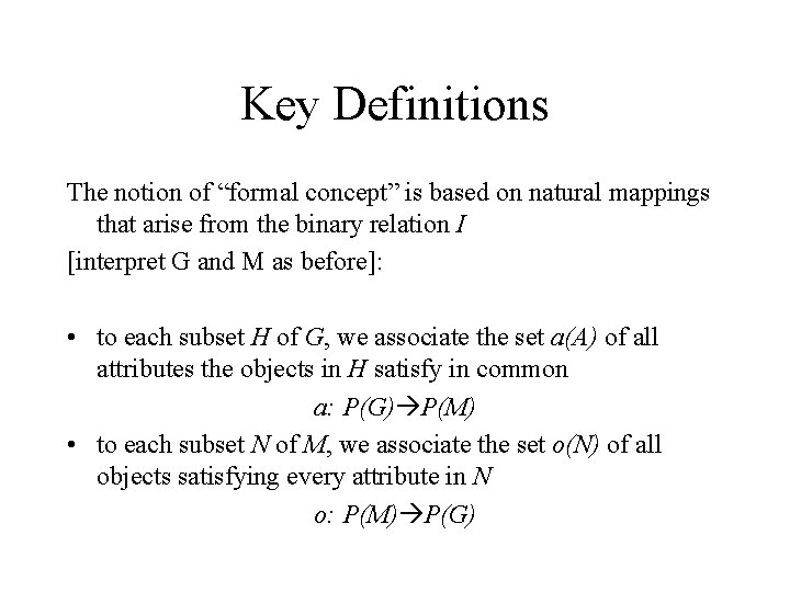 Key Definitions The notion of “formal concept” is based on natural mappings that arise