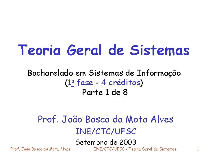 Teoria Geral de Sistemas Bacharelado em Sistemas de Informação (1 a fase - 4