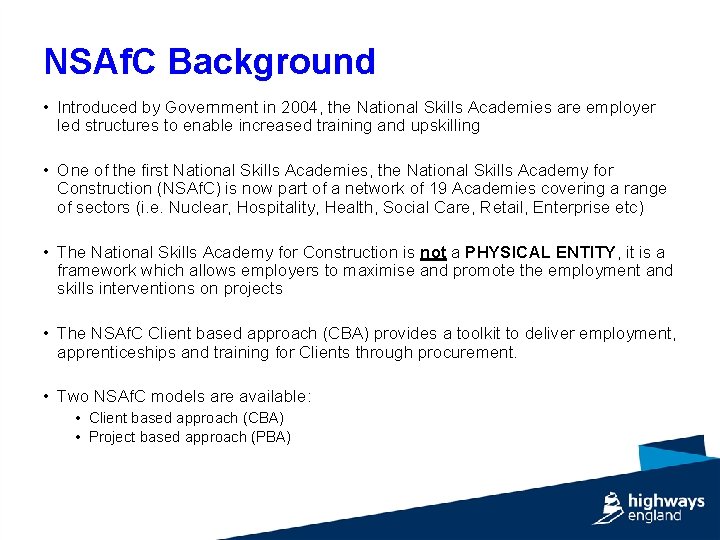 NSAf. C Background • Introduced by Government in 2004, the National Skills Academies are