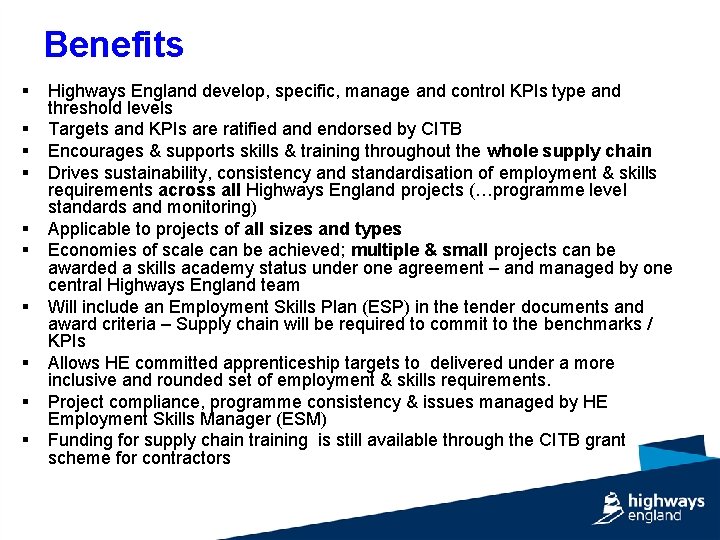 Benefits § § § § § Highways England develop, specific, manage and control KPIs
