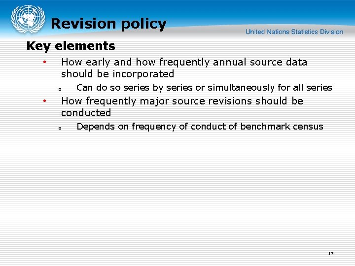 Revision policy Key elements • How early and how frequently annual source data should