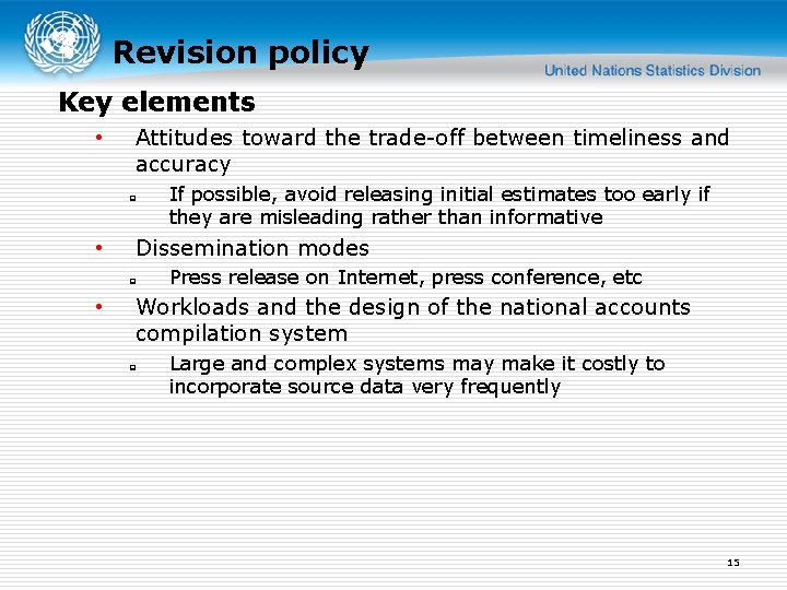 Revision policy Key elements • Attitudes toward the trade-off between timeliness and accuracy q