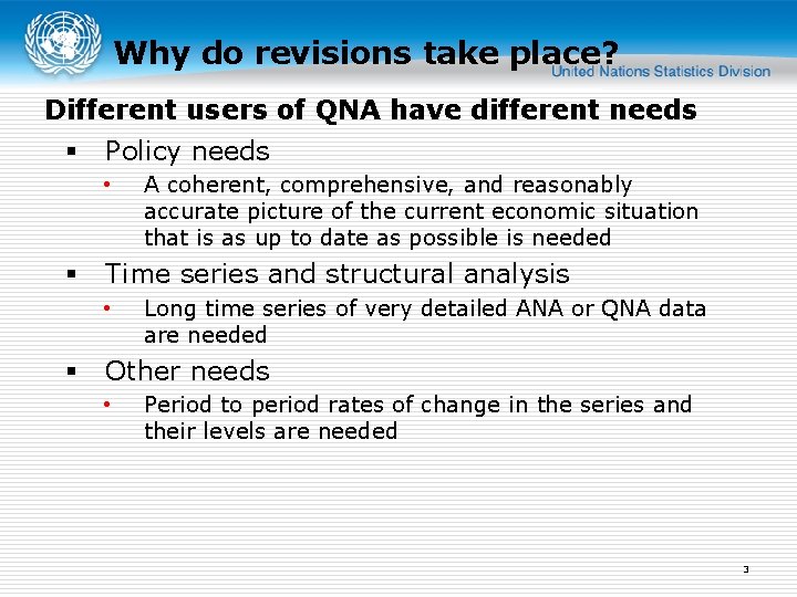 Why do revisions take place? Different users of QNA have different needs § Policy