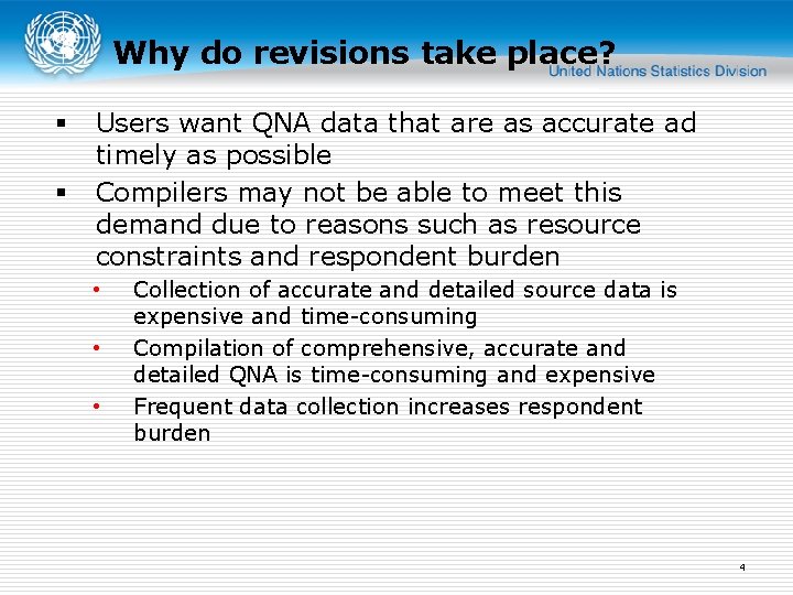Why do revisions take place? § § Users want QNA data that are as