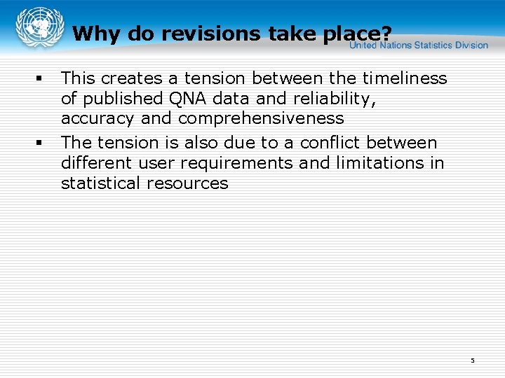Why do revisions take place? § § This creates a tension between the timeliness