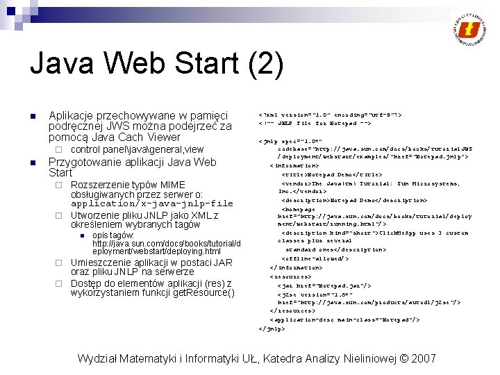 Java Web Start (2) n Aplikacje przechowywane w pamięci podręcznej JWS można podejrzeć za