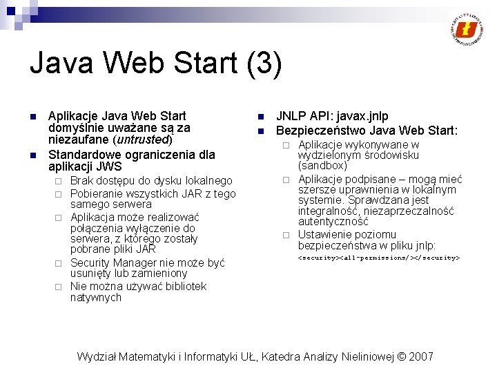 Java Web Start (3) n n Aplikacje Java Web Start domyślnie uważane są za