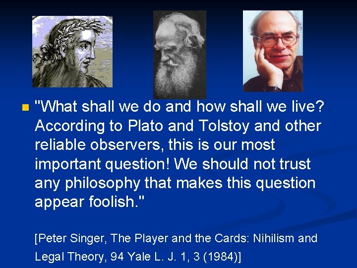 n "What shall we do and how shall we live? According to Plato and