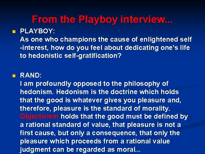 From the Playboy interview. . . n PLAYBOY: As one who champions the cause