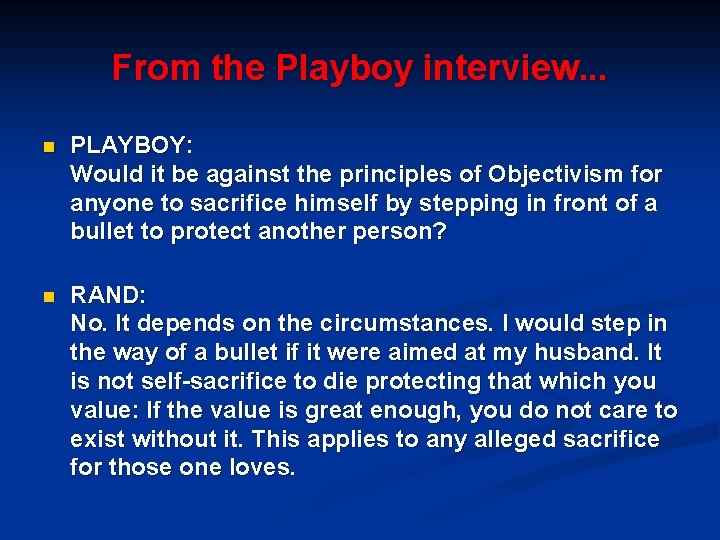 From the Playboy interview. . . n PLAYBOY: Would it be against the principles