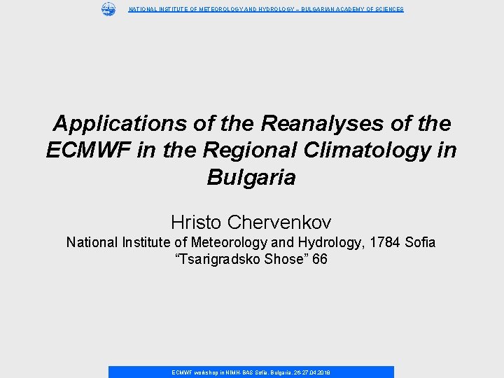 NATIONAL INSTITUTE OF METEOROLOGY AND HYDROLOGY – BULGARIAN ACADEMY OF SCIENCES Applications of the