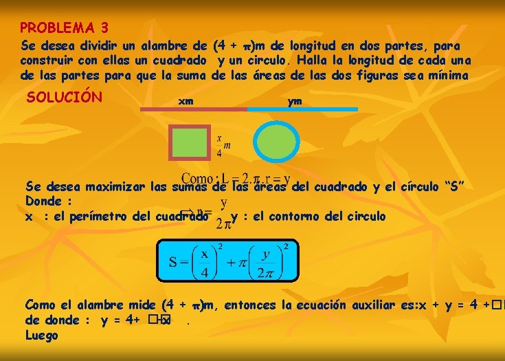 PROBLEMA 3 Se desea dividir un alambre de (4 + π)m de longitud en