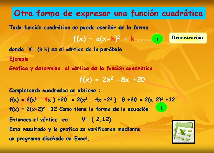 Otra forma de expresar una función cuadrática Toda función cuadrática se puede escribir de