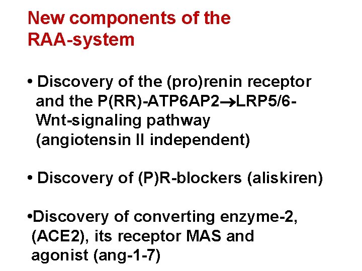 New components of the RAA-system • Discovery of the (pro)renin receptor and the P(RR)-ATP