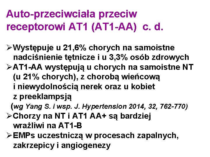 Auto-przeciwciała przeciw receptorowi AT 1 (AT 1 -AA) c. d. ØWystępuje u 21, 6%