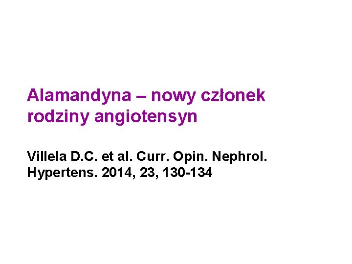 Alamandyna – nowy członek rodziny angiotensyn Villela D. C. et al. Curr. Opin. Nephrol.