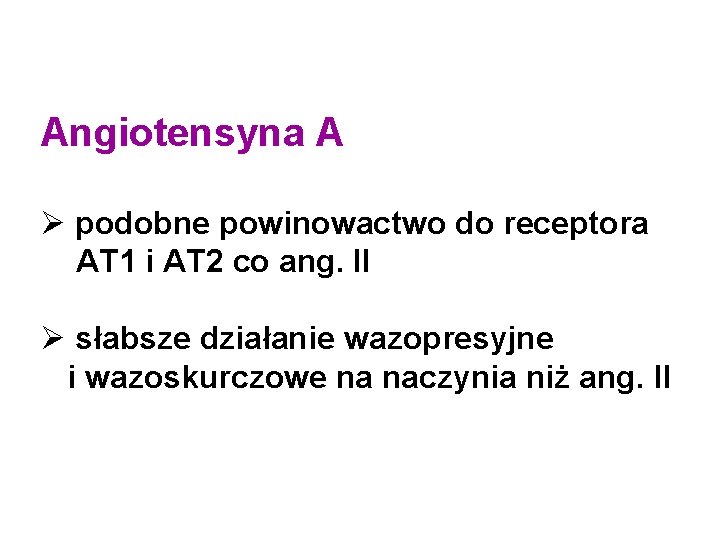 Angiotensyna A Ø podobne powinowactwo do receptora AT 1 i AT 2 co ang.