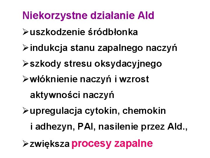 Niekorzystne działanie Ald Øuszkodzenie śródbłonka Øindukcja stanu zapalnego naczyń Øszkody stresu oksydacyjnego Øwłóknienie naczyń