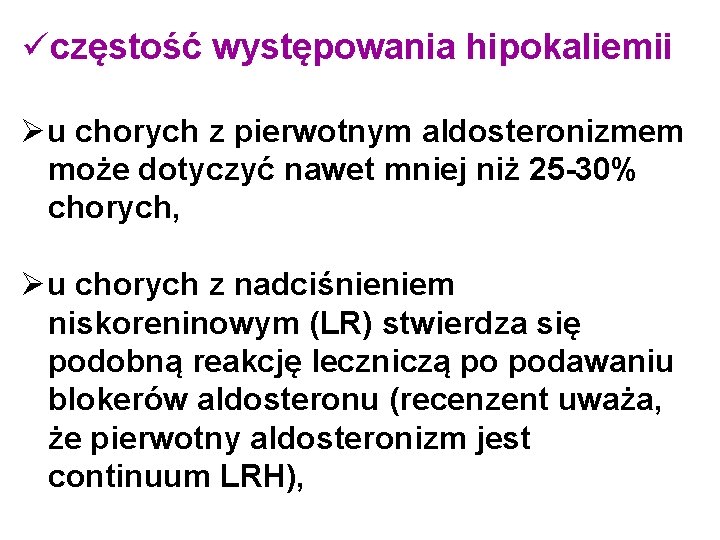 üczęstość występowania hipokaliemii Øu chorych z pierwotnym aldosteronizmem może dotyczyć nawet mniej niż 25