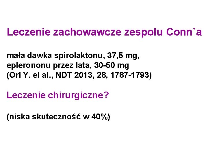 Leczenie zachowawcze zespołu Conn`a mała dawka spirolaktonu, 37, 5 mg, eplerononu przez lata, 30