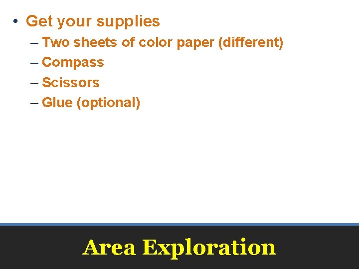  • Get your supplies – Two sheets of color paper (different) – Compass