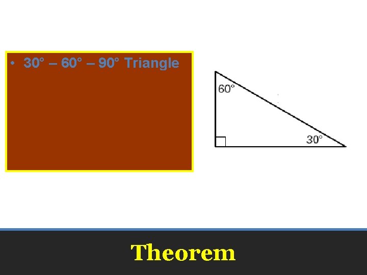  • 30° – 60° – 90° Triangle In a 30° – 60° –