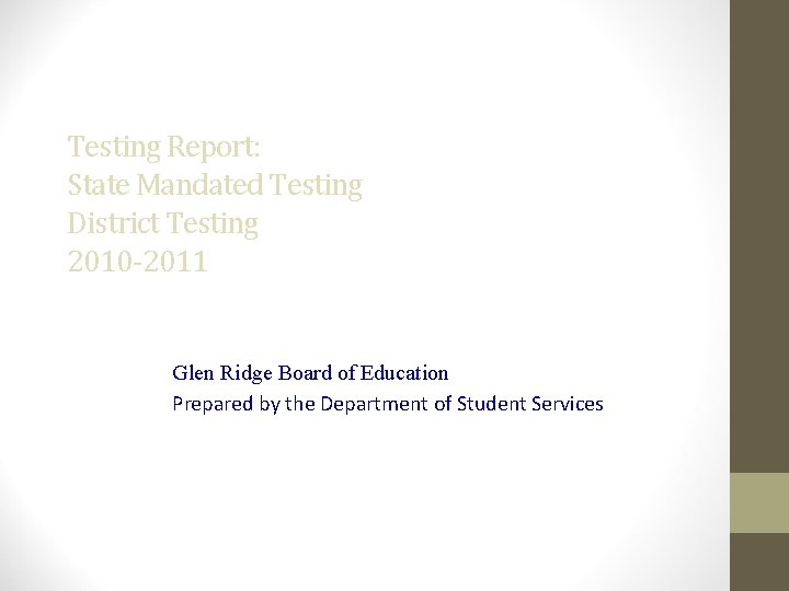 Testing Report: State Mandated Testing District Testing 2010 -2011 Glen Ridge Board of Education