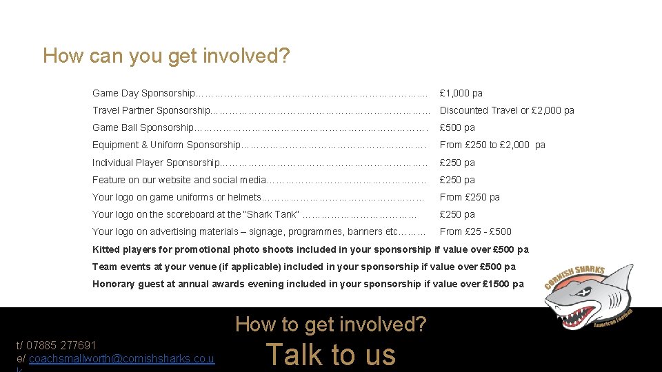 How can you get involved? Game Day Sponsorship………………………………. … £ 1, 000 pa Travel