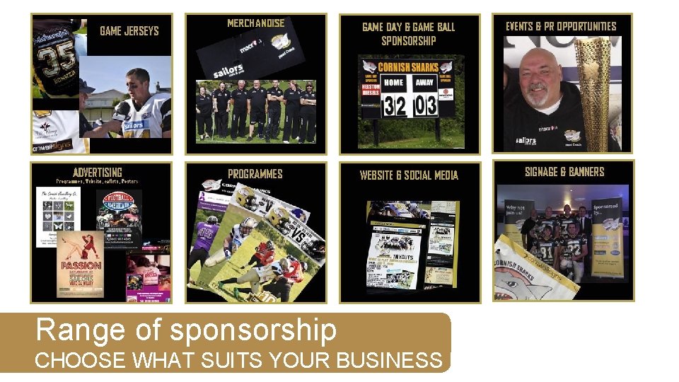 Range of sponsorship CHOOSE WHAT SUITS YOUR BUSINESS BEST 