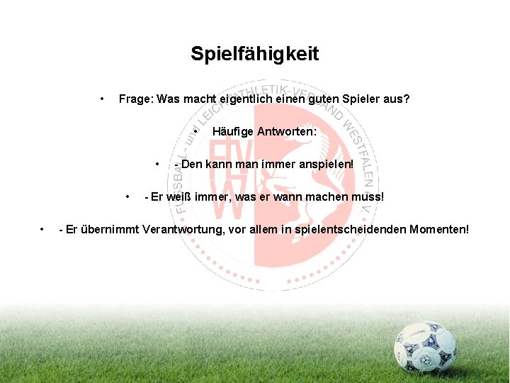 Spielfähigkeit • Frage: Was macht eigentlich einen guten Spieler aus? • • Häufige Antworten: