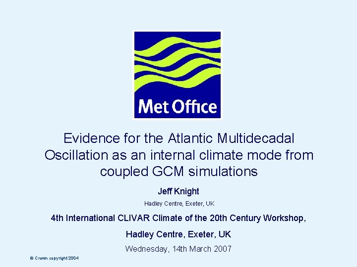 Hadley Centre Evidence for the Atlantic Multidecadal Oscillation as an internal climate mode from