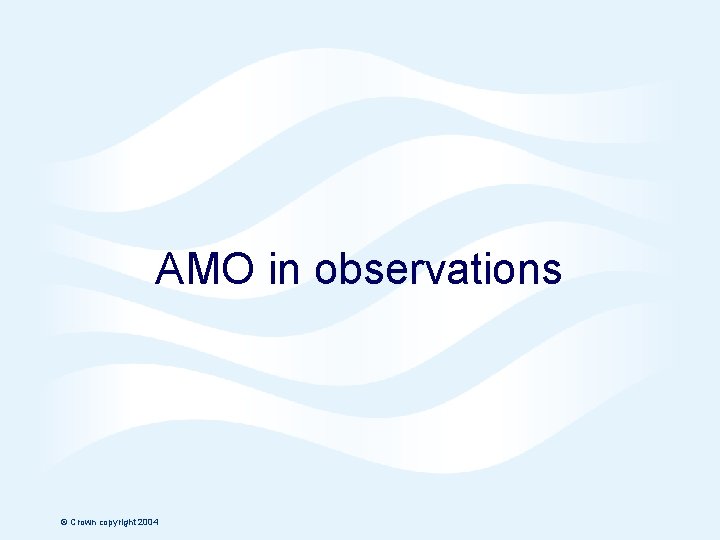 Hadley Centre AMO in observations © Crown copyright 2004 Page 2 