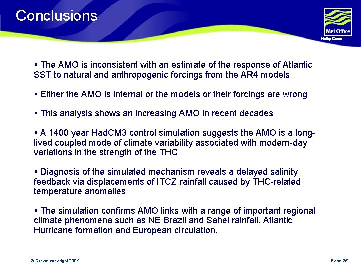Conclusions Hadley Centre § The AMO is inconsistent with an estimate of the response