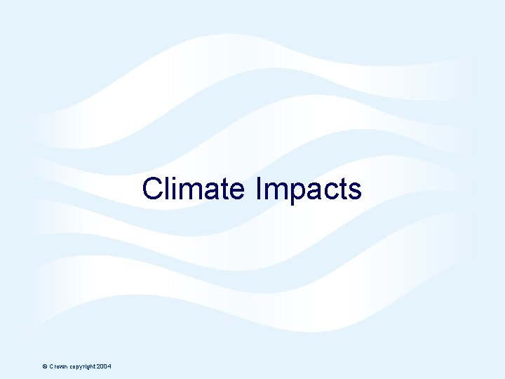 Hadley Centre Climate Impacts © Crown copyright 2004 Page 27 