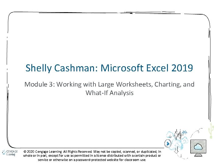 Shelly Cashman: Microsoft Excel 2019 Module 3: Working with Large Worksheets, Charting, and What-If