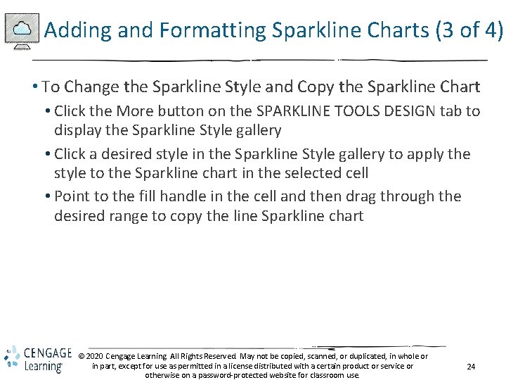 Adding and Formatting Sparkline Charts (3 of 4) • To Change the Sparkline Style