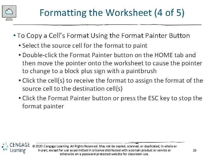 Formatting the Worksheet (4 of 5) • To Copy a Cell’s Format Using the