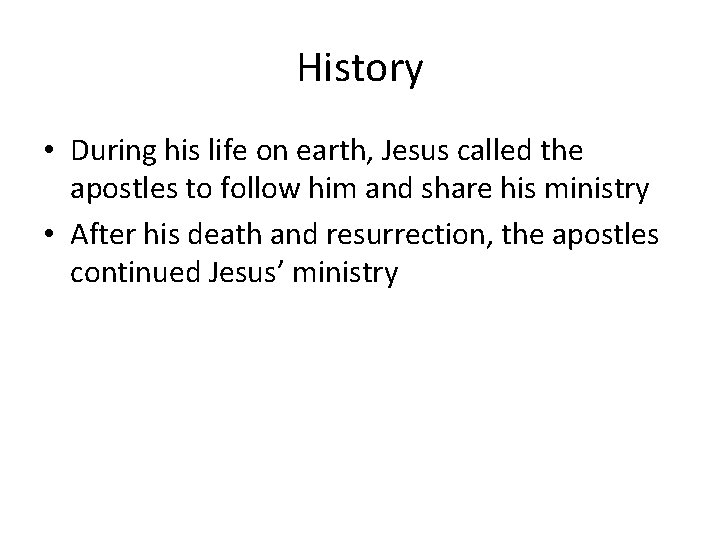 History • During his life on earth, Jesus called the apostles to follow him