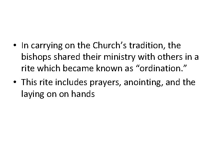  • In carrying on the Church’s tradition, the bishops shared their ministry with