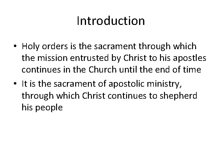 Introduction • Holy orders is the sacrament through which the mission entrusted by Christ