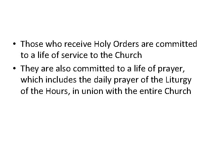  • Those who receive Holy Orders are committed to a life of service