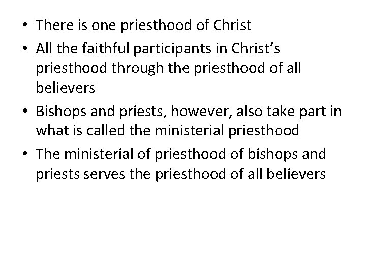  • There is one priesthood of Christ • All the faithful participants in