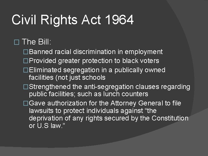 Civil Rights Act 1964 � The Bill: �Banned racial discrimination in employment �Provided greater