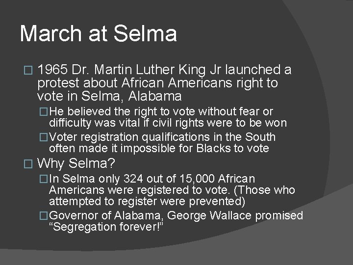 March at Selma � 1965 Dr. Martin Luther King Jr launched a protest about