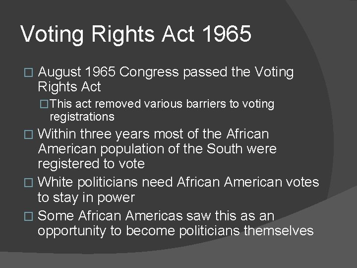Voting Rights Act 1965 � August 1965 Congress passed the Voting Rights Act �This