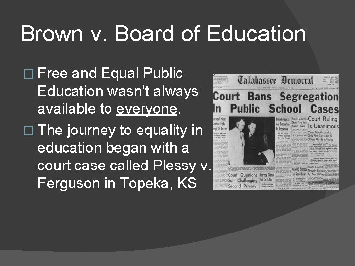 Brown v. Board of Education � Free and Equal Public Education wasn’t always available