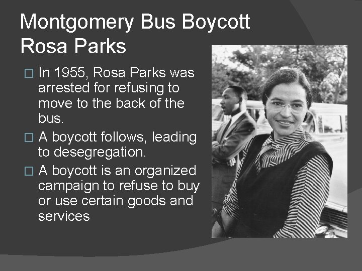 Montgomery Bus Boycott Rosa Parks In 1955, Rosa Parks was arrested for refusing to