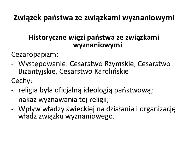 Związek państwa ze związkami wyznaniowymi Historyczne więzi państwa ze związkami wyznaniowymi Cezaropapizm: - Występowanie: