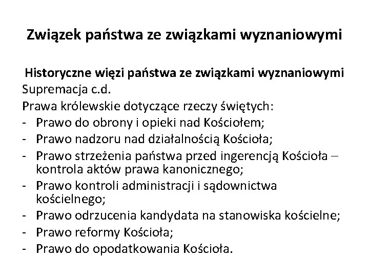 Związek państwa ze związkami wyznaniowymi Historyczne więzi państwa ze związkami wyznaniowymi Supremacja c. d.