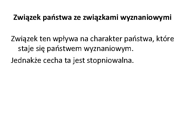 Związek państwa ze związkami wyznaniowymi Związek ten wpływa na charakter państwa, które staje się